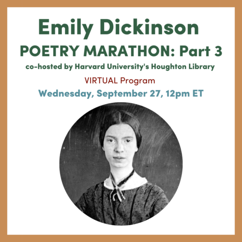 Graphic for Emily Dickinson Poetry Marathon Part 3 on Wednesday, September 27, 6pm ET