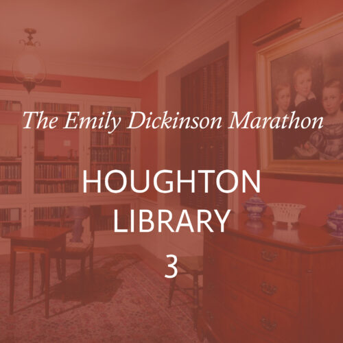 The Emily Dickinson Marathon Houghton Library 3 in white text overlaid on a tinted red image of the Emily Room at Houghton
