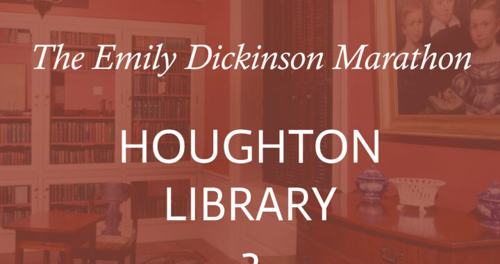 The Emily Dickinson Marathon Houghton Library 3 in white text overlaid on a tinted red image of the Emily Room at Houghton