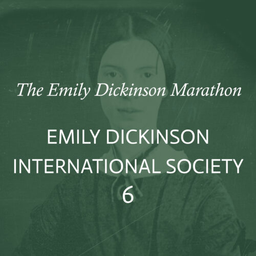 The words "The Emily Dickinson Marathon Emily Dickinson International Society 6" in white overlaid on a tinted green image of Emily Dickinson