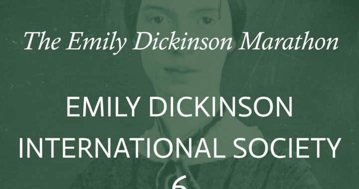 The words "The Emily Dickinson Marathon Emily Dickinson International Society 6" in white overlaid on a tinted green image of Emily Dickinson