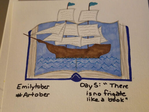 Inspired by poem F1286, 'There is no Frigate like a Book' A marker drawing of an open book, the pages of which are a blue sea with a brown ship sailing in it, with the words: Emilytober, #Artober, Day 5: "There is no frigate like a book", below