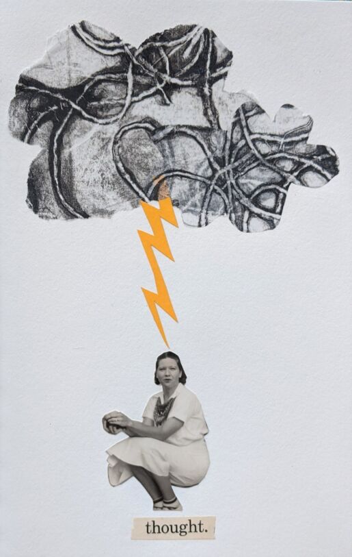 Inspired by poem F796,
'The Lightning showed a Yellow Beak And then a livid Claw –' A collage featuring a woman in black and white, sitting on her ankles above the word "thought.". Above the woman, a cloud in grayscale emits a bright yellow lightning bolt.