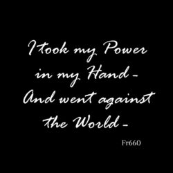 Text from poem fr660: "I Took my Power in my Hand - And went against The World -"