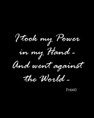 Text from poem fr660: "I Took my Power in my Hand - And went against The World -"