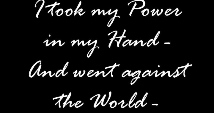 Text from poem fr660: "I Took my Power in my Hand - And went against The World -"