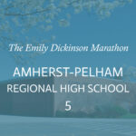 the words "The Emily Dickinson Marathon: Amherst-Pelham Regional High School 5 in white overlaid on an image of the high school in blue