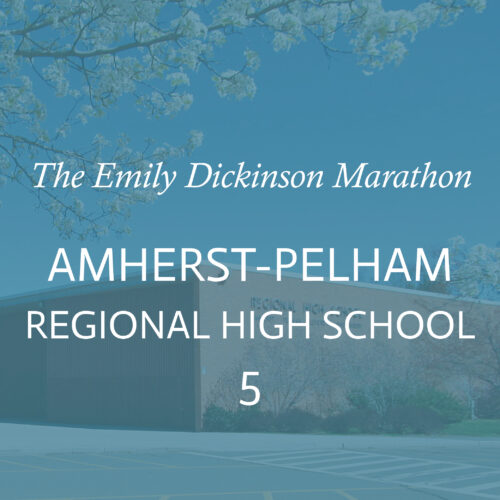 the words "The Emily Dickinson Marathon: Amherst-Pelham Regional High School 5 in white overlaid on an image of the high school in blue