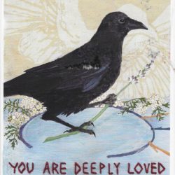 Postcard face featuring a painting of a crow and the words "YOU ARE DEEPLY LOVED"